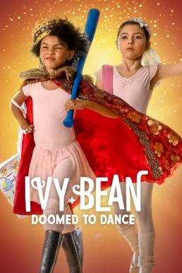 Ivy + Bean: Doomed to Dance ไอวี่และบีน: บัลเล่ต์จำเป็น (2022) NETFLIX