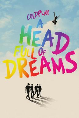 Coldplay: A Head Full of Dreams โคลด์เพลย์ : อะเฮดฟูลออฟดรีมส์ (2018) บรรยายไทย