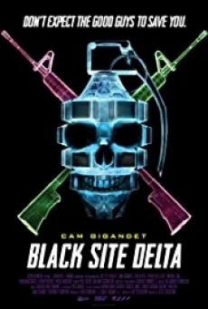 Black Site Delta แบล็ก ไซต์ เดลต้า หนังฟรี พากย์ไทย