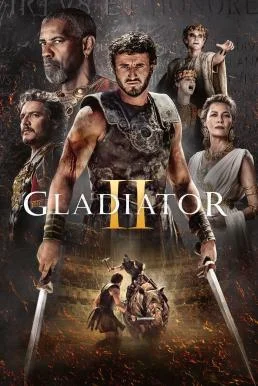 Gladiator II แกลดดิเอเตอร์ นักรบผู้กล้า ผ่าแผ่นดินทรราช 2 (2024) พากย์ไทย HD