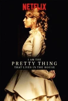 I Am the Pretty Thing That Lives in the House (2016) ฉันคือสิ่งมีชีวิตที่งดงามที