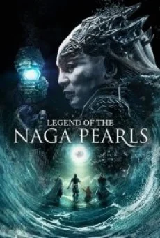 LEGEND OF THE NAGA PEARLS อภินิหารตำนานมุกนาคี พากย์ไทย HD