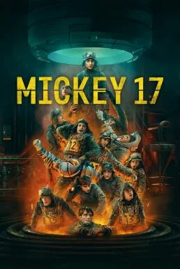 Mickey 17 มิกกี้ 17 (2025) พากย์ไทย HD