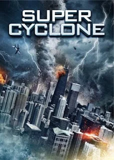 Super Cyclone (2012) มหาภัยไซโคลนถล่มโลก พากย์ไทย HD