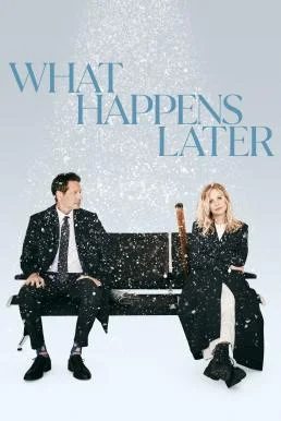 What Happens Later เกิดอะไรขึ้นในภายหลัง (2023) บรรยายไทย ซับไทย หนังฟรี