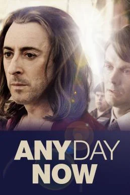 Any Day Now วันหนึ่ง วันหน้า วันที่รักจะมาถึง (2012) พากย์ไทย หนังฟรี