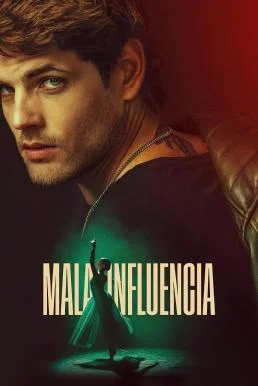 Bad Influence (Mala influencia) วัยรักอันตราย (2025) NETFLIX วัยรักอันตราย พากย์