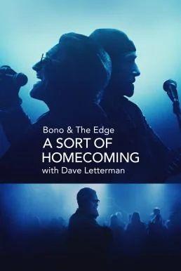 Bono & The Edge: A Sort of Homecoming with Dave Letterman (2023) บรรยายไทย ซับไท