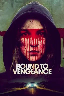 Bound to Vengeance (2015) บรรยายไทยแปล พากย์ไทย HD