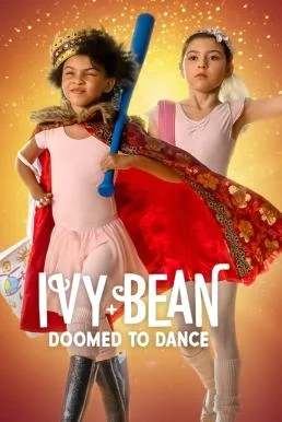 Ivy + Bean: Doomed to Dance ไอวี่และบีน: บัลเล่ต์จำเป็น พากย์ไทย