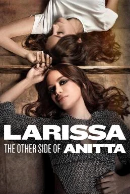 Larissa: The Other Side of Anitta ลาริสสา: อีกด้านของอนิตต้า (2025) NETFLIX บรรย