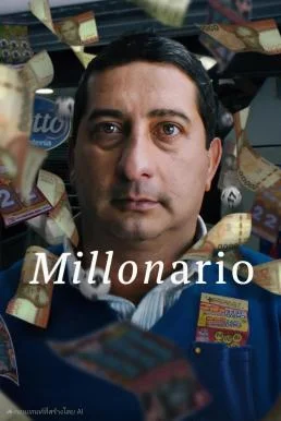 Millionaire (Millonario) ชายผู้ถูกลอตเตอรี่ (2025) NETFLIX บรรยายไทย ซับไทย หนัง