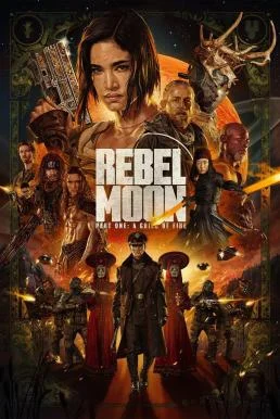 Rebel Moon - Part One: A Child of Fire เรเบลมูน ภาค 1 บุตรแห่งเปลวไฟ พากย์ไทย