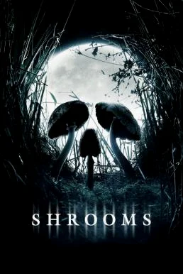 Shrooms มัน…ผุดจากนรก (2007) หนังสยองขวัญ พากย์ไทย