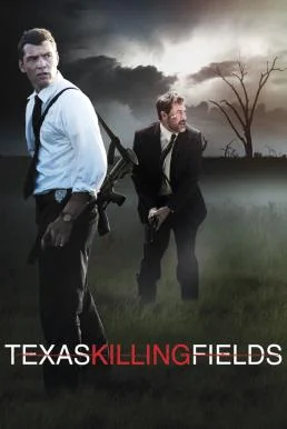 Texas Killing Fields ล่าเดนโหด โคตรคนต่างขั้ว (2011) พากย์ไทย HD