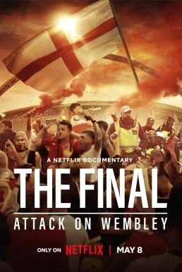 The Final: Attack on Wembley 2024 NETFLIX บรรยายไทย ซับไทย HD