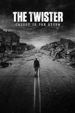 The Twister: Caught in the Storm ติดอยู่กลางพายุ (2025) NETFLIX บรรยายไทย ซับไทย