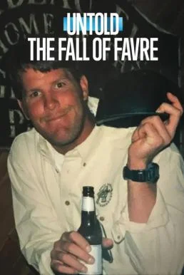 Untold: The Fall of Favre จุดดับเบรตต์ ฟาฟร์ (2025) NETFLIX บรรยายไทย ซับไทย HD