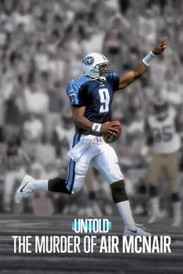 Untold: The Murder of Air McNair ฆาตกรรมแอร์ แมคแนร์ 2024 NETFLIX บรรยายไทย ซับไ